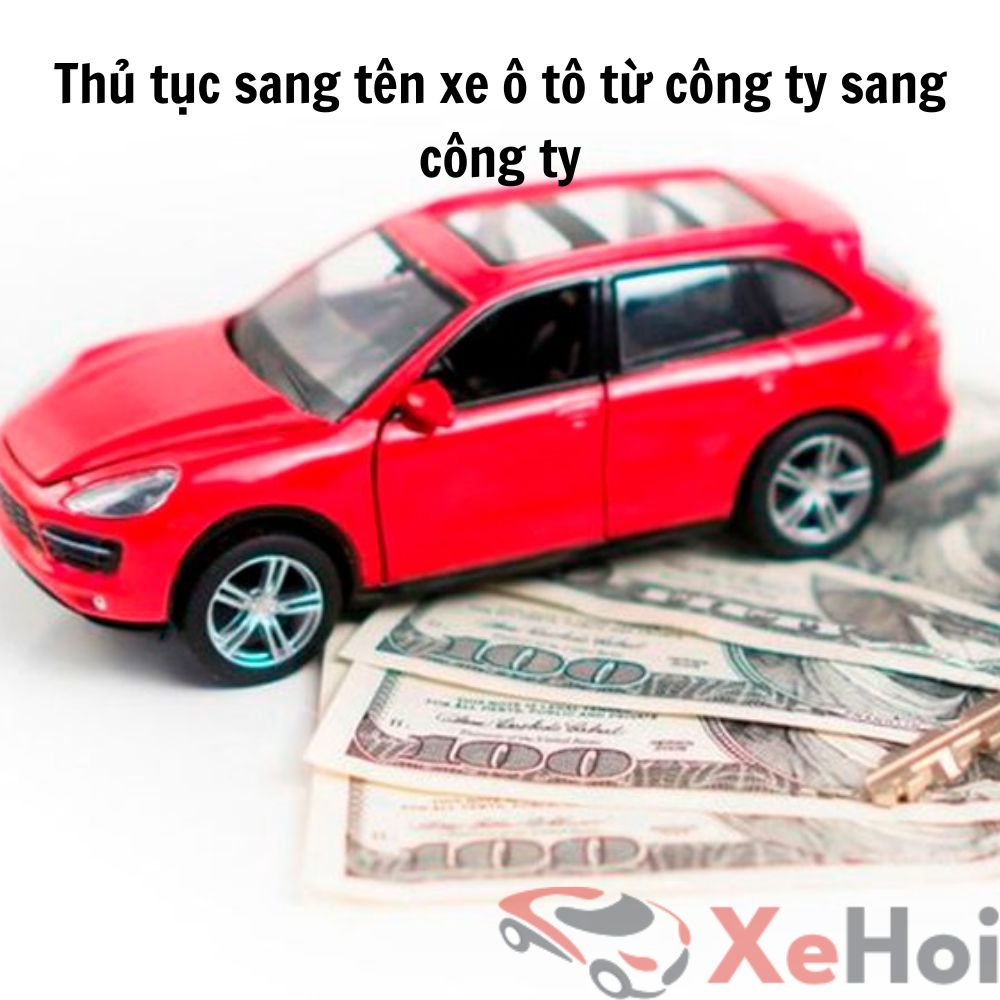 Doanh nghiệp cần nắm rõ thủ tục sang tên xe ô tô từ công ty sang công ty