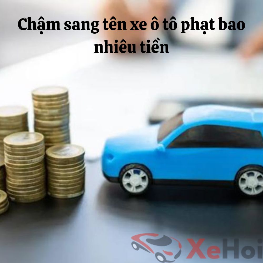 Thời hạn quy định để làm thủ tục sang tên xe ô tô theo luật hiện hành
