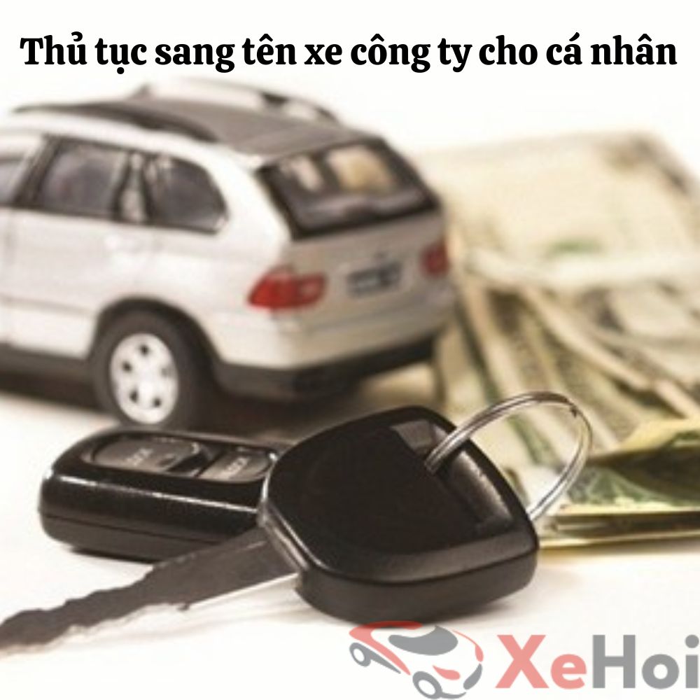 Bạn cần nắm rõ thủ tục sang tên xe công ty cho cá nhân