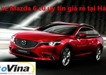 Bán xe Mazda 6 cũ uy tín tại Hà Nội | Bán xe ô tô cũ giá rẻ, có bảo hành, bao sang tên trọn gói