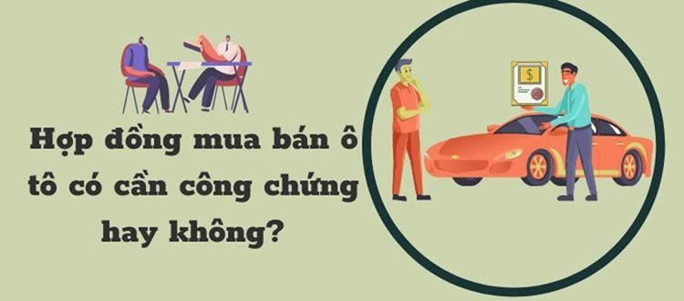 Phí công chứng hợp đồng mua bán xe ô tô là gì?
