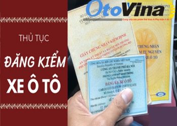 Đăng Kiểm Là Gì? Tất Tần Tật Về Đăng Kiểm Ô Tô – Dịch Vụ Hỗ Trợ Tận Nơi Tại XeHoi.vn