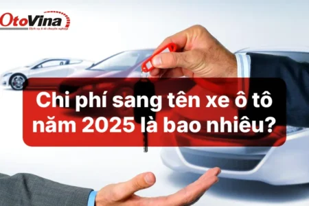 Chi phí sang tên xe ô tô năm 2025 là bao nhiêu